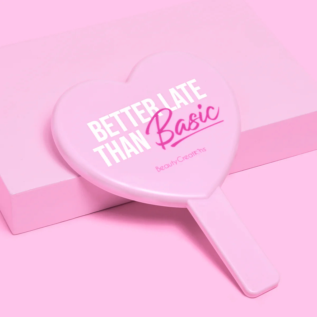 "BETTER LATE THAN BASIC" HEART
SHAPED HANDHELD MIRROR